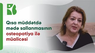 Quba rayonundan Mərkəzimizə gələn Məhbubə xanım |  Mədə sallanmasından osteopatiya ilə müalicəsi