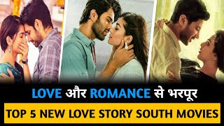 Top 5 New South Indian Love Story Movies Hindi Dubbed 2021 | Love Story South Movies | New Movies