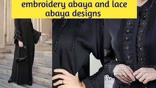 Latest abaya designs pictures( easy to make abaya ) embroidery abaya and lace design