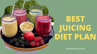 Best Juicing Diet Plan- KitchensCity