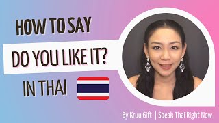 How to say “Do you like it?” in Thai  | Speak Thai Right Now