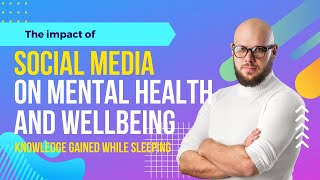 The impact of social media on mental health and wellbeing. Magic that helps you sleep well.