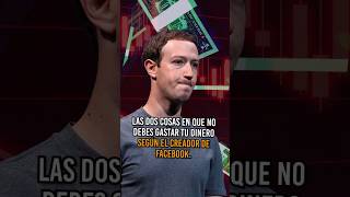 Las dos Cosas en que NO DEBES Gastar tu Dinero según el Creador de Facebook 😬📝 #SHORTS