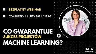 Co gwarantuje sukces projektów Machine Learning? | Webinar z praktykiem