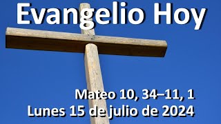 EVANGELIO DEL DIA - Lunes 15 de julio de 2024 - Mateo 10, 34–11, 1