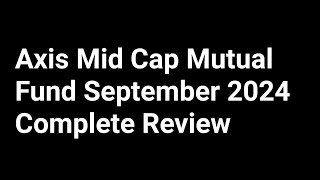 Axis Mid cap September 2024 Review.