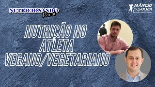 Nutrição no Atleta Vegano/Vegetariano - Luiz Lannes e Marcio Souza