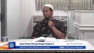 Jalan Pintas Menuju Surga - Ustadz Abu Bakar Al-Banjary (Masjid At-Taqwa Banjarsari)