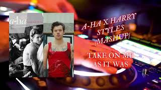 A-HA X HARRY STYLES TAKE ON ME AS IT WAS MASHUP (24 BIT AUDIO)