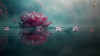 Floral - Ethereal Meditation Music - 1 Hour Relaxing Ambient