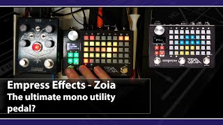 Empress Effects Zoia | The ultimate mono utility pedal?