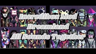 Incredibox Mod - Dreamland - All Sounds Together