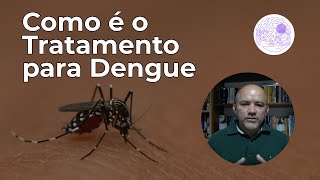 Como é o Tratamento da Dengue?