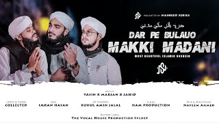 Dar Pe Bulao Makki Madani | Yasin X Talha X Jahid | Nasheed Series