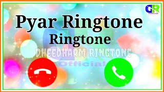 Pyar Ringtone | Dheedharm Ringtone | Maa Ringtone | Popular ringtone | viral Ringtone | Love Tune