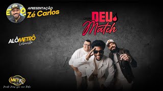 Alô Metrô entrevista Deu Match - Zé Carlos - Rádio Nova Metrô