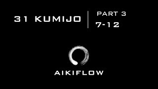 🥋Aikido - 31 Kumijo Part 3 (Section 7-12)