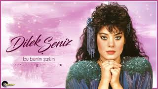 Dilek Şeniz - Bu Benim Şarkım