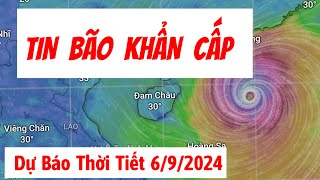 TIN BÃO KHẨN CẤP 6/9/2024 || BÃO MẠNH LÊN CẤP 16 (CẤP SIÊU BÃO)