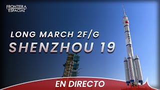 🔴 Misión tripulada SHENZHOU 19 de CHINA (Long March 2F/G) • Directo en español