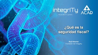 ¿Qué es la seguridad fiscal? | Raúl Monter tesorero de Integrity nos lo explica