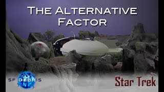 A Look at The Alternative Factor (Star Trek)