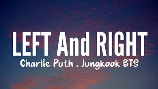 Charlie Puth -  Left And Right (Lyrics) Ft. Jungkook of BTS