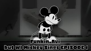 Funkin.avi but WI Mickey sings EPISODE 1 (check the description   for the things that I used)