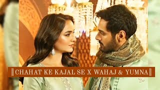 ║CHAHAT KE  KAJAL SE X WAHAJ & YUMNA║#viral #yumhaj #wahajali #song  #meerasim #trending #viral