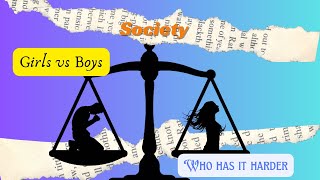 Girls vs. Boys: The Truth About Societal Pressure