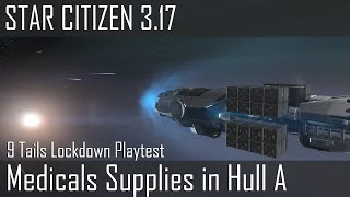 Star Citizen Alpha 3.17 PTU - 9 Tails lockdown Medical supply run in a Hull A