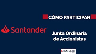 Cómo participar - Junta Ordinaria de Accionistas Santander 2024