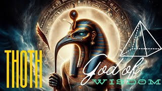 Thoth: Egyptian God of Knowledge, Writing, and Secrets of the Universe