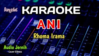 ANI - RHOMA IRAMA - KARAOKE - COVER ELBASS