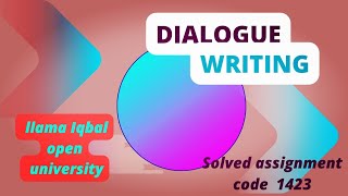 AIOU Solved Assignment & Lecture 1423 || Dialogue Writing || Spring 2023|| English Language Learning