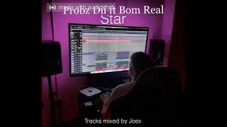 Probz Dii ft Bom real  -Star (Tracks Prod By Joex) 2021