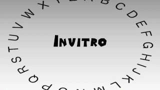 How to Say or Pronounce Invitro