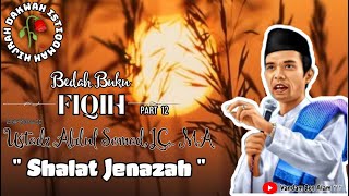 Bedah Buku Fiqih " Shalat Jenazah " - Ustadz. Abdul Somad, LC,. MA || Part 12