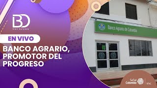 Bien Dateado | Banco Agrario, promotor del progreso