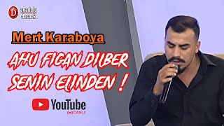 Mert Karaboya - Ahu Figan Dilber Senin Elinden !