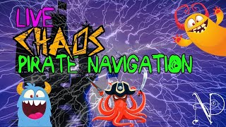 Chaos - where we are today - Live Pirate Navigation!