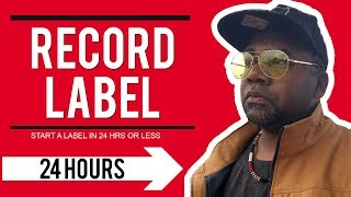 How to Start a Record Label in 24 hours or Less