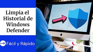 Como ELIMINAR el HISTORIAL de PROTECCION de WINDOWS DEFENDER (Fácil y Rápido)