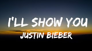 Justin Bieber - I'll Show You (Lyrics Video)