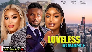 LOVELESS ROMANCE - MAURICE SAM, NUELLA NJUBIGBO, CHIOMA NWAOHA 2024 LATEST NIGERIAN MOVIES