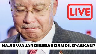 NAJIB WAJAR DIBEBAS DAN DILEPASKAN? INI BUKTINYA...