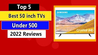 Top 5 Best 50 inch TV under 500 of 2022