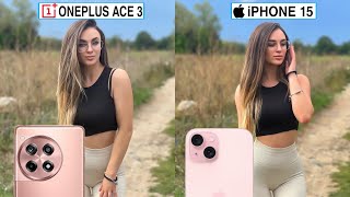 OnePlus Ace 3 VS iPhone 15 Camera Test Comparison Unbelievable Result 🔥🔥🔥