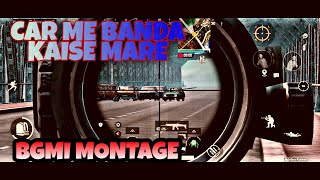 Car me banda kaise mare 🔥🔥🔥|| bgmi montage || battlegrounds mobile india || redmi note 9 pro max