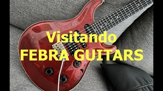 Visitando el taller de Febra Guitars ￼